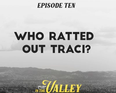 ‘Once Upon a Time… In The Valley’: Episode 10 – Who Ratted Out Traci?